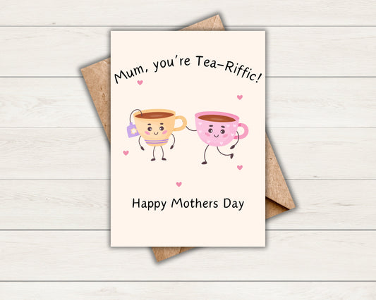 Mum, you’re tea-riffic | mothers day  | greeting card | Celebration
