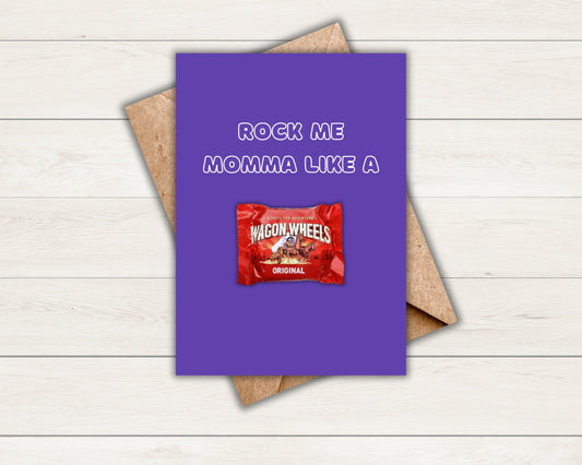 Rock me momma like a wagon wheel  | mothers day  | greeting card | Celebration