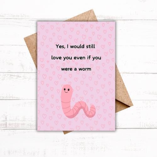 I’d still love you if you were a worm | Funny | Celebration | Anniversary couple | Anniversary